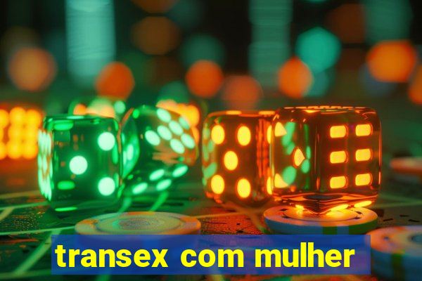 transex com mulher